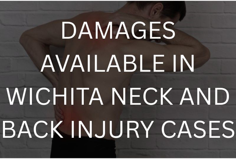 Damages available in Wichita neck and back injury cases